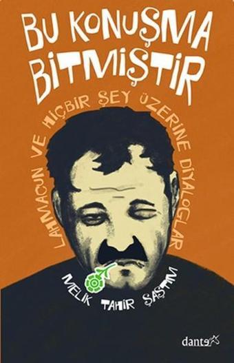 Bu Konuşma Bitmiştir - Melik Tahir Şaştım - Dante Kitap