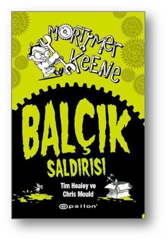 Balçık Saldırısı-Mortimer Keene - Chris Mould - Epsilon Yayınevi