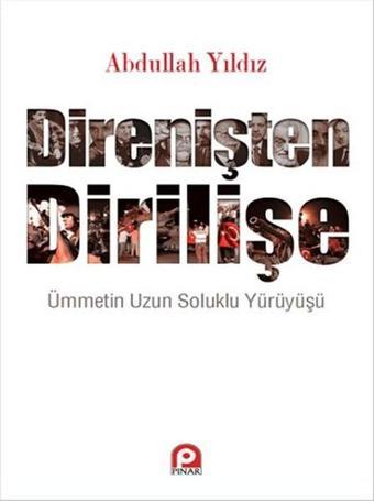 Direnişten Dirilişe - Abdullah Yıldız - Pınar Yayıncılık