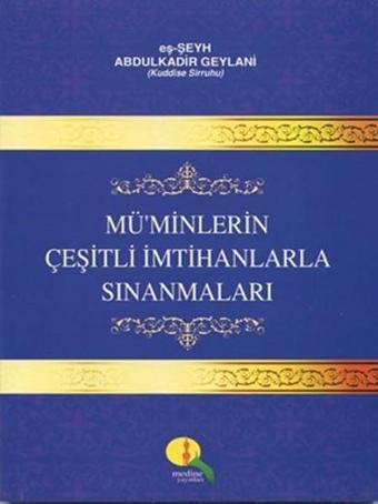 Mü'minlerin Çeşitli İmtihanlarla Sınanmaları - Abdülkadir Geylani - Medine Yayıncılık