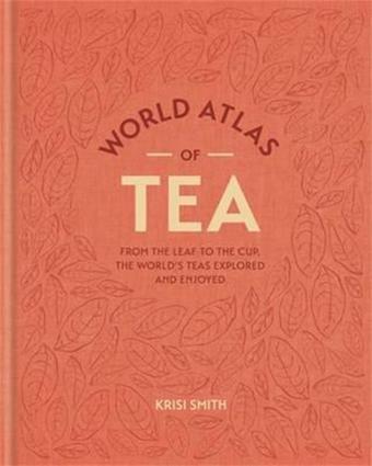 World Atlas of Tea - Krisi Smith - Mitchell Beazley