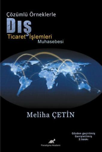 Çözüm Örneklerle Dış Ticaret İşlemleri Muhasebesi - Paradigma Akademi Yayınları