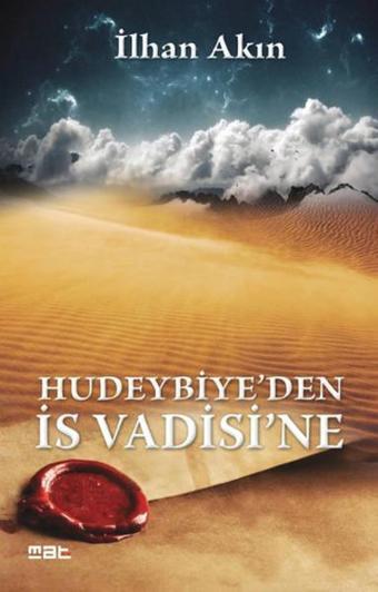 Hudeybiye'den İs Vadisi'ne - İlhan Akın - Mat Kitap