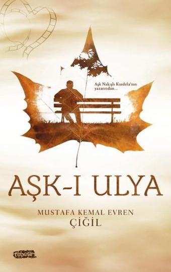 Aşk-ı Ulya - Mustafa Kemal Evren Çiğil - Tebeşir Yayınları