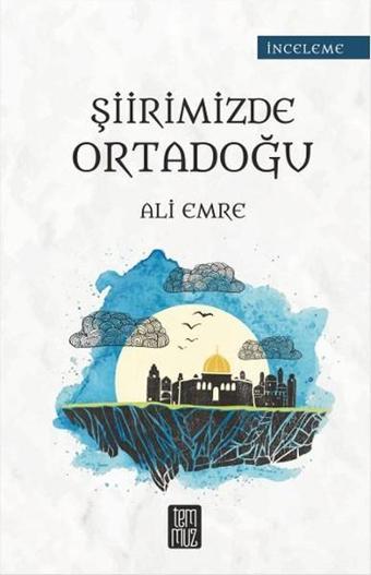 Şiirimizde Ortadoğu - Ali Emre - Temmuz