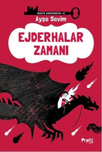 Hikaye Anahtarcısı 2 - Ejderhalar Zamanı - Ayşe Sevim - Profil Çocuk