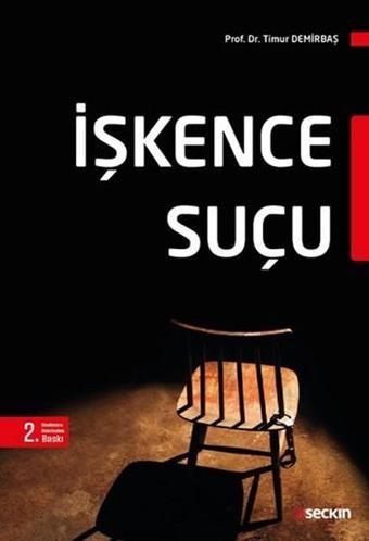 İşkence Hukuku - Timur Demirbaş - Seçkin Yayıncılık