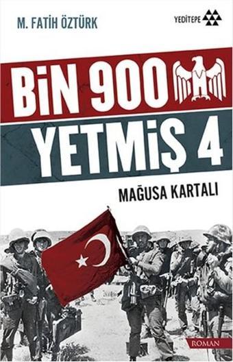 Bin 900 Yetmiş 4 - Mağusa Kartalı - M. Fatih Öztürk - Yeditepe Yayınevi