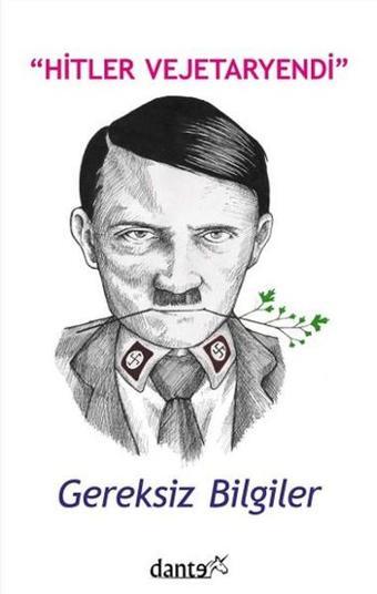 Hitler Vejetaryendi - Gereksiz Bilgiler - Ahmet Can - Dante Kitap