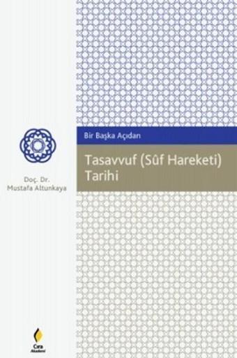 Bir Başka Açıdan Tasavvuf (Sf Hareketi) Tarihi - Mustafa Altunkaya - Çıra Yayınları