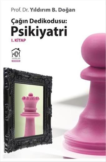 Çağın Dedikodusu - Psikiyatri 1. Kitap - Yıldırım B. Doğan - Kurgu Kültür