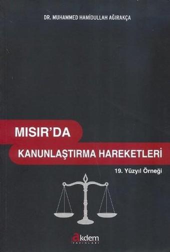 Mısırda Kanunlaştırma Hareketleri - Muhammed Hamidullah Ağırakça - Akdem Yayınları