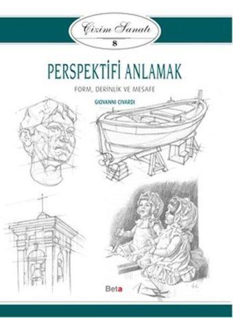 Çizim Sanatı 8- Perspektifi Anlamak - Giovanni Civardi - Beta Yayınları