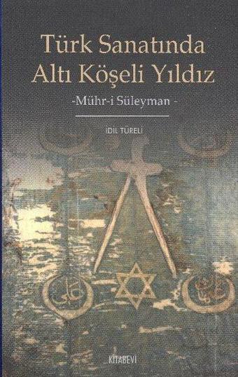 Türk Sanatında Altı Köşeli Yıldız - İdil Türeli - Kitabevi Yayınları