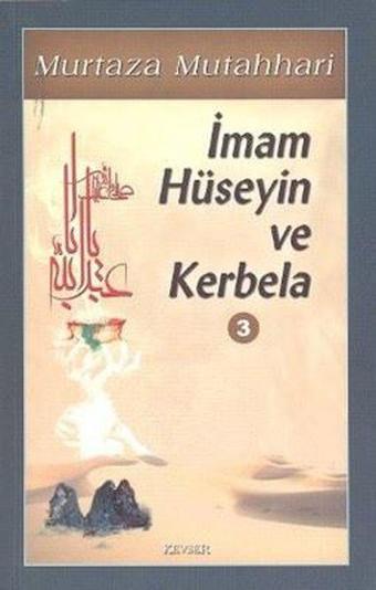 İmam Hüseyin ve Kerbela Cilt: 3 - Hasan Başbuğ - Kevser Yayınları