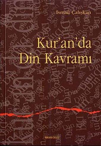 Kur'an'da Din Kavramı - İsmail Çalışkan - Ankara Okulu Yayınları