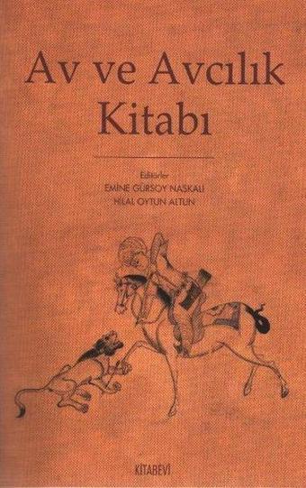 Av ve Avcılık Kitabı - Emine Gürsoy Naskali - Kitabevi Yayınları