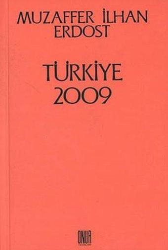 Türkiye 2009 - Muzaffer İlhan Erdost - Onur Yayınları