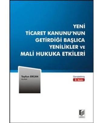 Yeni Ticaret Kanunu'nun Getirdiği Başlıca Yenilikler ve Mali Hukuka Etkileri - Tayfun Ercan - Adalet Yayınları