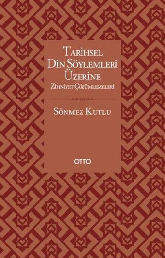 Tarihsel Din Söylemleri Üzerine Zihniyet Çözümlemeleri - Sönmez Kutlu - Otto