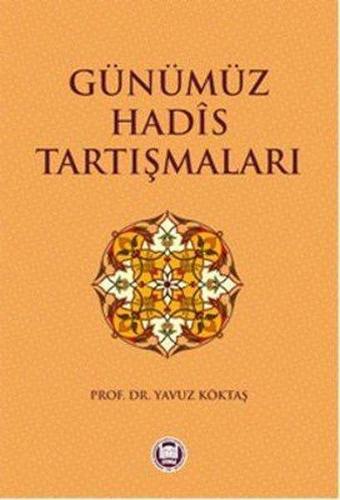 Günümüz Hadis Tartışmaları - Eren Sakız - M. Ü. İlahiyat Fakültesi Vakfı Yayı