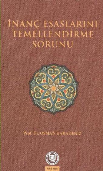 İnanç Esaslarını Temellendirme Sorunu - Eren Sakız - M. Ü. İlahiyat Fakültesi Vakfı Yayı