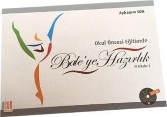 Okul Öncesi Eğitimde Bale'ye Hazırlık - Ayhanım Sun - Sun Yayınevi