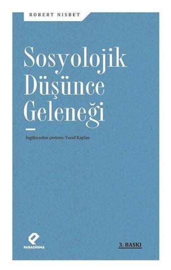 Sosyolojik Düşünce Geleneği - Robert Nisbet - Paradigma Yayınları