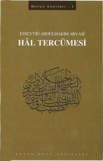 Hal Tercümesi - Esseyyid Abdülhakim Arvasi - Büyük Doğu Yayınları