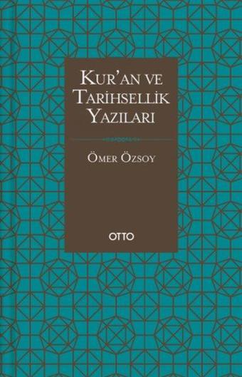 Kur'an ve Tarihsellik Yazıları - Ömer Özsoy - Otto