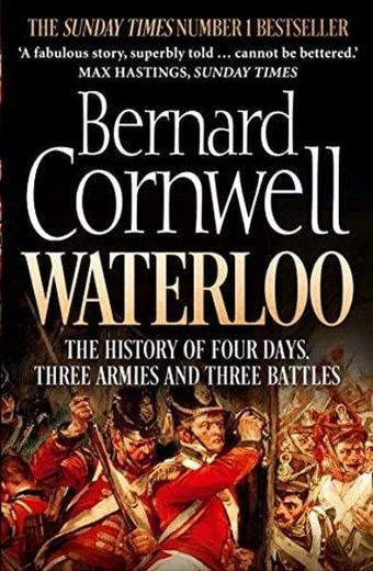 Waterloo: The History of Four Days Three Armies and Three Battles - William Collins