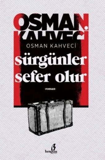 Sürgünler Sefer Olur - Osman Kahveci - Bengisu Yayınları