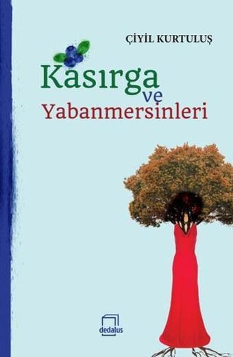 Kasırga ve Yabanmersinleri - Çiyil Kurtuluş - Dedalus