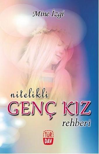 Nitelikli Genç Kız Rehberi - Mine İzgi - Türdav Yayınları