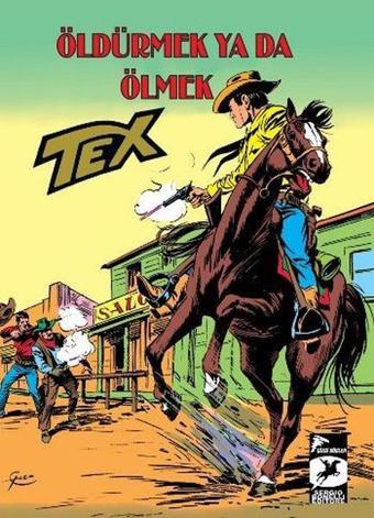 Tex-Öldürmek ya da Ölmek - Giovanni Luigi Bonelli - Çizgi Düşler