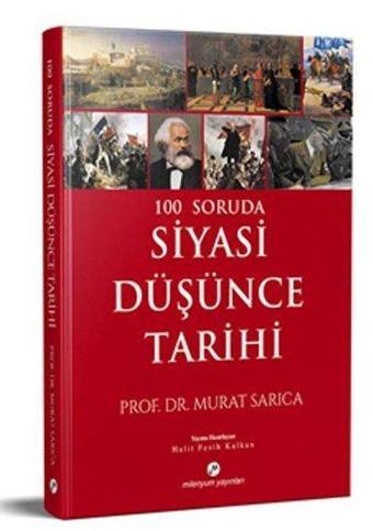 100 Soruda Siyasi Düşünce Tarihi - Murat Sarıca - Milenyum Yayınları