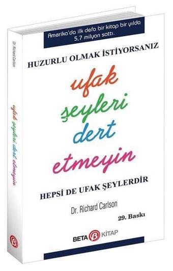 Ufak Şeyleri Dert Etmeyin - Richard Carlson - Beta Kitap