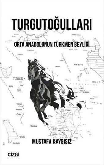 Turgutoğulları-Orta Anadolunun Türkmen Beyliği - Çizgi Kitabevi