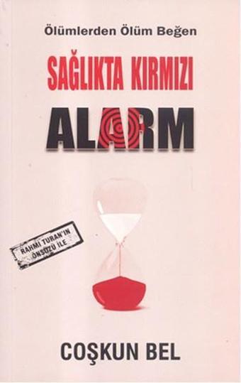 Sağlıkta Kırmızı Alarm - Coşkun Bel - Dahi Yayınları