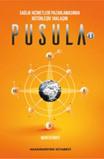 Sağlık Hizmetleri Pazarlamasında Bütünleşik Yaklaşım Pusula 1 - Meri İstiroti - Akademisyen Kitabevi