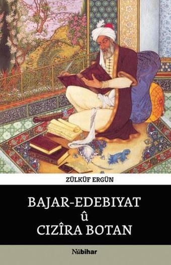 Bajar-Edebiyat ü Cızira Botan - Zülküf Ergün - Nubihar Yayınları