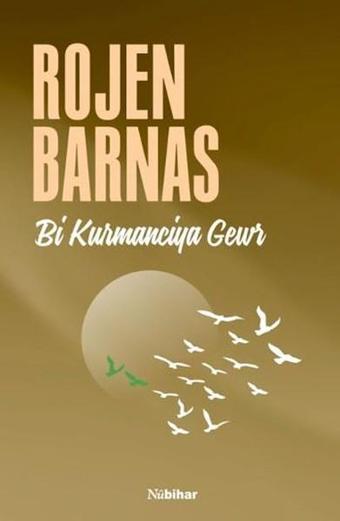 Bi Kurmanciya Gewr - Rojen Barnas - Nubihar Yayınları