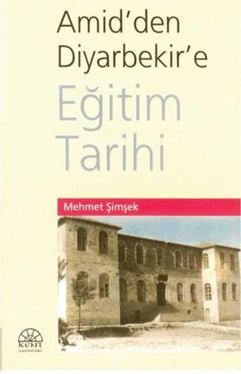 Amid'den Diyarbekir'e Eğitim Tarihi - Mehmet Şimşek - Kent Işıkları Yayınları