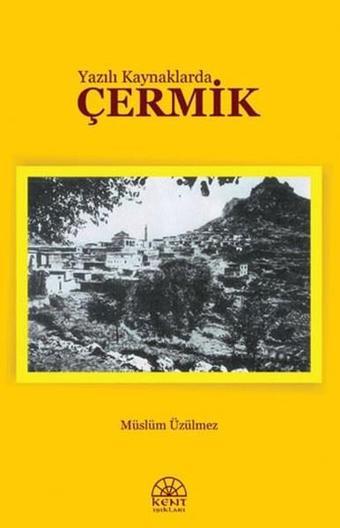 Yazılı Kaynaklarda Çermik - Müslüm Üzülmez - Kent Işıkları Yayınları