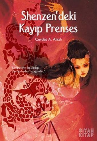 Shenzen'deki Kayıp Prenses - Cevdet A. Alazlı - Siyah Kitap