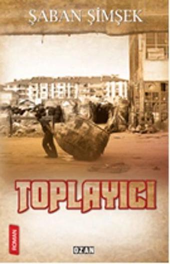 Toplayıcı - Şaban Şimşek - Ozan Yayıncılık