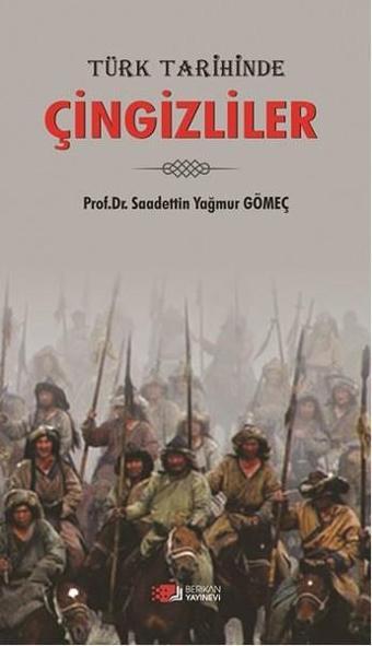 Türk Tarihinde Çingizliler - Saadettin Yağmur Gömeç - Berikan Yayınevi