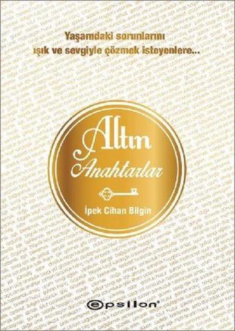 Altın Anahtarlar - İpek Cihan Bilgin - Epsilon Yayınevi