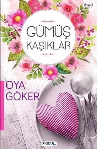 Gümüş Kaşıklar - Oya Göker - P Kitap Yayıncılık