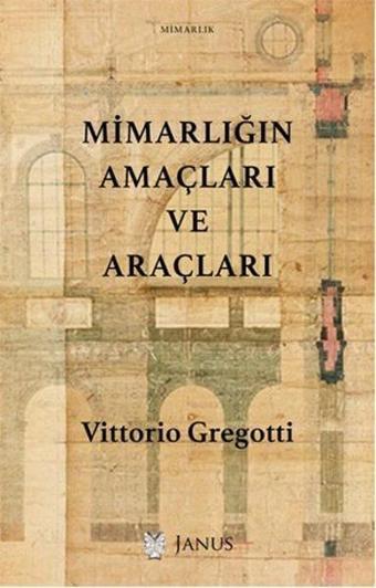 Mimarlığın Amaçları ve Araçları - Vittorio Gregotti - Janus Yayıncılık